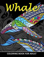 Whale Coloring Book for Adults: Unique Coloring Book Easy. Fun. Beautiful Coloring Pages for Adults and Grown-up