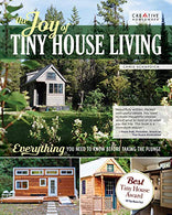 The Joy of Tiny House Living: Everything You Need to Know Before Taking the Plunge (Creative Homeowner) How-To Manual of Practical Considerations fo