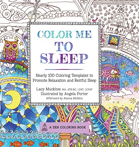 Color Me To Sleep: Nearly 100 Coloring Templates to Promote Relaxation and Restful Sleep (A Zen Coloring Book)