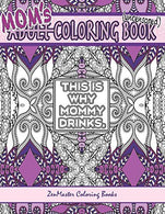 Mom's Coloring Book uncensored: Coloring book for Mom with kaleidoscopes. geometric designs. beautiful patterns. mandalas and a funny mommy mantra w