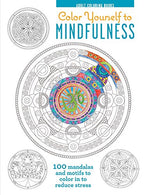 Color Yourself to Mindfulness: 100 Mandalas and Motifs to Color Your Way to Inner Calm (Adult Coloring Book)