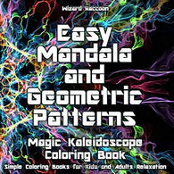 Magic Kaleidoscope Coloring Book: Easy Mandala and Geometric Patterns for Beginners (Simple Coloring Books for Kids and Adults Relaxation)