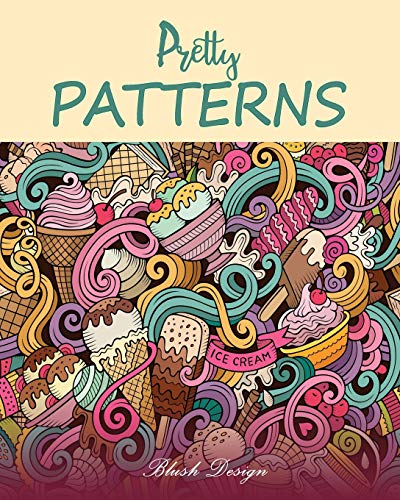 Pretty Patterns: Adult coloring book (Stress Relieving designs. Creative Fun Drawing for Grownups & Teens Relaxation)