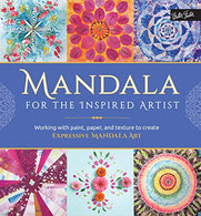 Mandala for the Inspired Artist: Working with paint. paper. and texture to create expressive mandala art