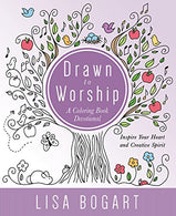 Drawn to Worship: A Coloring Book Devotional. Inspire Your Heart and Creative Spirit