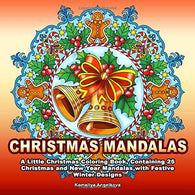 CHRISTMAS MANDALAS: A Little Christmas Coloring Book. Containing 25 Christmas and New Year Mandalas with Festive Winter Designs