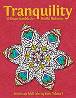 Tranquility: 50 Unique Mandalas for Mindful Meditation (An Intricate Adult Coloring Book. Volume 1)