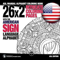 26x2 Intricate Coloring Pages with the American Sign Language Alphabet: ASL Manual Alphabet Coloring Book (Sign Language Alphabet Coloring Books) (V
