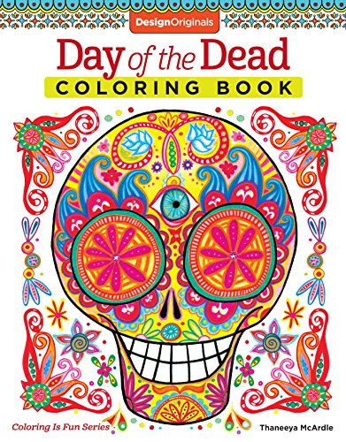 Day of the Dead Coloring Book (Coloring is Fun) (Design Originals) 30 Beginner-Friendly Creative Art Activities with Sugar Skulls on High-Quality Ex
