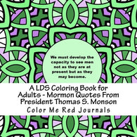 A LDS Coloring Book for Adults - Mormon Quotes From President Thomas S. Monson