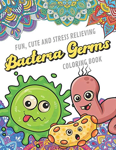 Fun Cute And Stress Relieving Bacteria Germs Coloring Book: Find Relaxation And Mindfulness with Stress Relieving Color Pages Made of Beautiful Blac