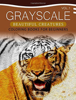 Grayscale Beautiful Creatures Coloring Books for Beginners Volume 1: The Grayscale Fantasy Coloring Book: Beginner's Edition