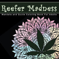 Reefer Madness Mandala and Quote Coloring Book For Adults: Mellow Madness with Mindless Marijuana Mandalas for Ultimate Relaxation and Stress Relief