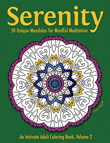Serenity: 50 Unique Mandalas for Mindful Meditation (An Intricate Adult Coloring Book. Volume 2)