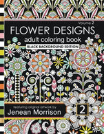 Flower Designs Adult Coloring Book: Black Background Edition. Volume 2 (Jenean Morrison Adult Coloring Books)