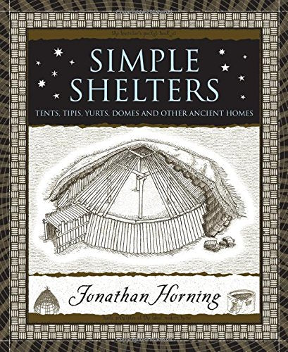 Simple Shelters: Tents. Tipis. Yurts. Domes and Other Ancient Homes (Wooden Books)