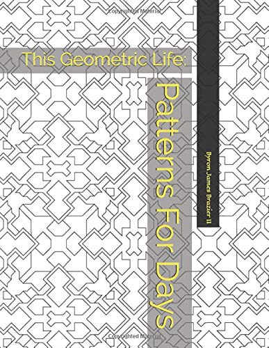 Patterns For Days: This Geometric Life