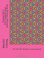 Insanity Vol. 2 - The Original Stress Inducing Coloring Book: The World's Hardest Coloring Book