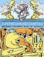 Breadwig Supermegamondogiantbig Coloring Book of Doodles (Breadwig Coloring Books) (Volume 8)