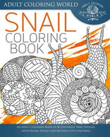 Snail Coloring Book: An Adult Coloring Book of 40 Zentangle Snails with Henna. Paisley and Mandala Style Patterns (Animal Coloring Books for Adults)