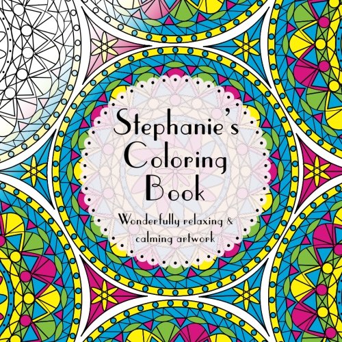 Stephanie's Coloring Book: Adult coloring featuring mandalas. abstract and floral artwork